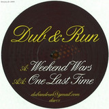 Dub & Run - Weekend Wars / One Last Time