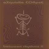 Exquisite Corpse - Between Rhythms II