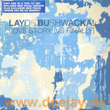 Layo & Bushwacka - Love Story *2* 2mixes