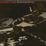 Chicken Lips - Extended Play 2x12"