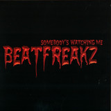 Beat Freakz - Somebodys Watching Me