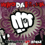 Schenetti Vs. Rivaz - Who Da Fuck
