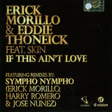 Erick Morillo & Eddie Thoneick Feat. Skin - If This Ain't Love