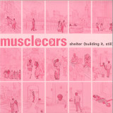 musclecars - Shelter  (Bulding It, Still)