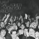 Liam Gallagher - C’MON YOU KNOW