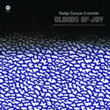 BADGE EPOQUE ENSEMBLE - CLOUDS OF JOY LP