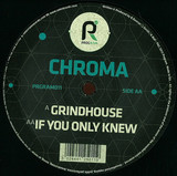 Chroma - Grindhouse / If Only You Knew