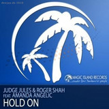 Judge Jules Vs. Roger Shah - Hold On Ft. Angelic