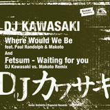 Dj Kawasaki - Where Would We Be