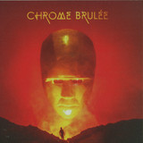 Chrome Brulee - Chrome Brulee Lp