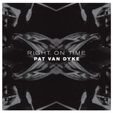 Pat Van Dyke - Right On Time