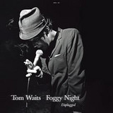 Tom Waits - Foggy Night: Unplugged
