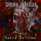 Hugo Delire - Grand Delirium (lp+mp3)