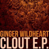 Ginger Wildheart - Clout Ep