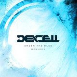 Dexcell - Under The Blue Remixes