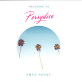 Ante Perry - Welcome to Perrydise
