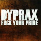 Dyprax - Fuck Your Pride