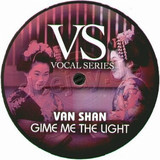 Van Shan - Gime Me The Light