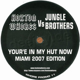 Hoxton Whores Vs. Jungle Bros - Your In My Hut