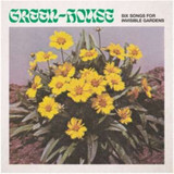 Green-House - Six Songs For Invisible Gardens
