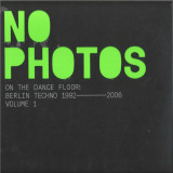 Various - No Photos On The Dancefloor! - Berlin Techno 1992-2006 : Volume One