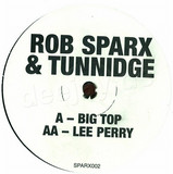 Rob Sparx & Tunnidge - Big Top / Lee Perry