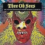 Thee Oh Sees - The Master Beedrom Is Worth Spending A Night In