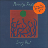 PORRIDGE RADIO - EVERY BAD