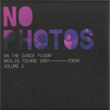 Various - No Photos On The Dancefloor! - Berlin Techno 2007-Today : Volume Two