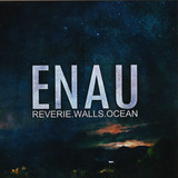 Enau - Reverie.walls.ocean