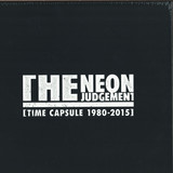 The Neon Judgement - Time Capsule (1980 - 2015)