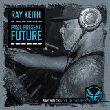 Ray Keith - Past, Present & Future