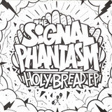 The Signal Phantasm - Holy Bread Ep