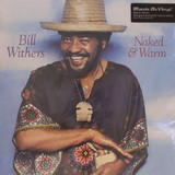 Bill Withers - Naked & Warm