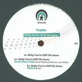 Trujillo - Baby You're Still The Same
