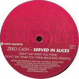 Zero Cash - Served In Slices