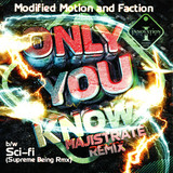 Modified Motion & Faction - Only You Know (majistrate Remix)/sci-