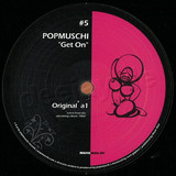 Popmuschi - *5* Get On