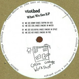 Vtothed - What We See E.p
