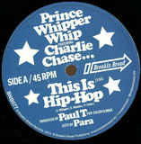 Prince Whipper Whip & Charlie Chase - This Is Hip Hop "7"