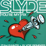 Slyde - You're My Fix