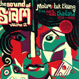 The Sound Of Siam 2 - Molam & Luk Thung Isan From North-east Thailand 1970 Ü 1982