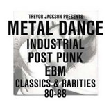 Trevor Jackson Presents - Metal Dance(industrial/post Punk/ebm 1980-88)