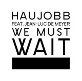 Haujobb, The Horrorist, Jean-luc De Meyer - We Must Wait
