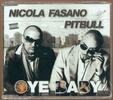 Nicola Fasano Feat. Pitbul - Oye Baby *mcd*
