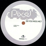 Pixel - Do You Miss Me