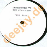 Underworld Vs. The Conductor - Rez 2004