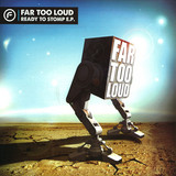 Far Too Loud - Ready To Stomp Ep Pt. 2