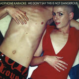 Headphone Karaoke - We Dont Say This Is Not Danger