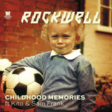Rockwell Feat.kito & Sam Frank - Childhood Memories Ft Kito & Sam Frank